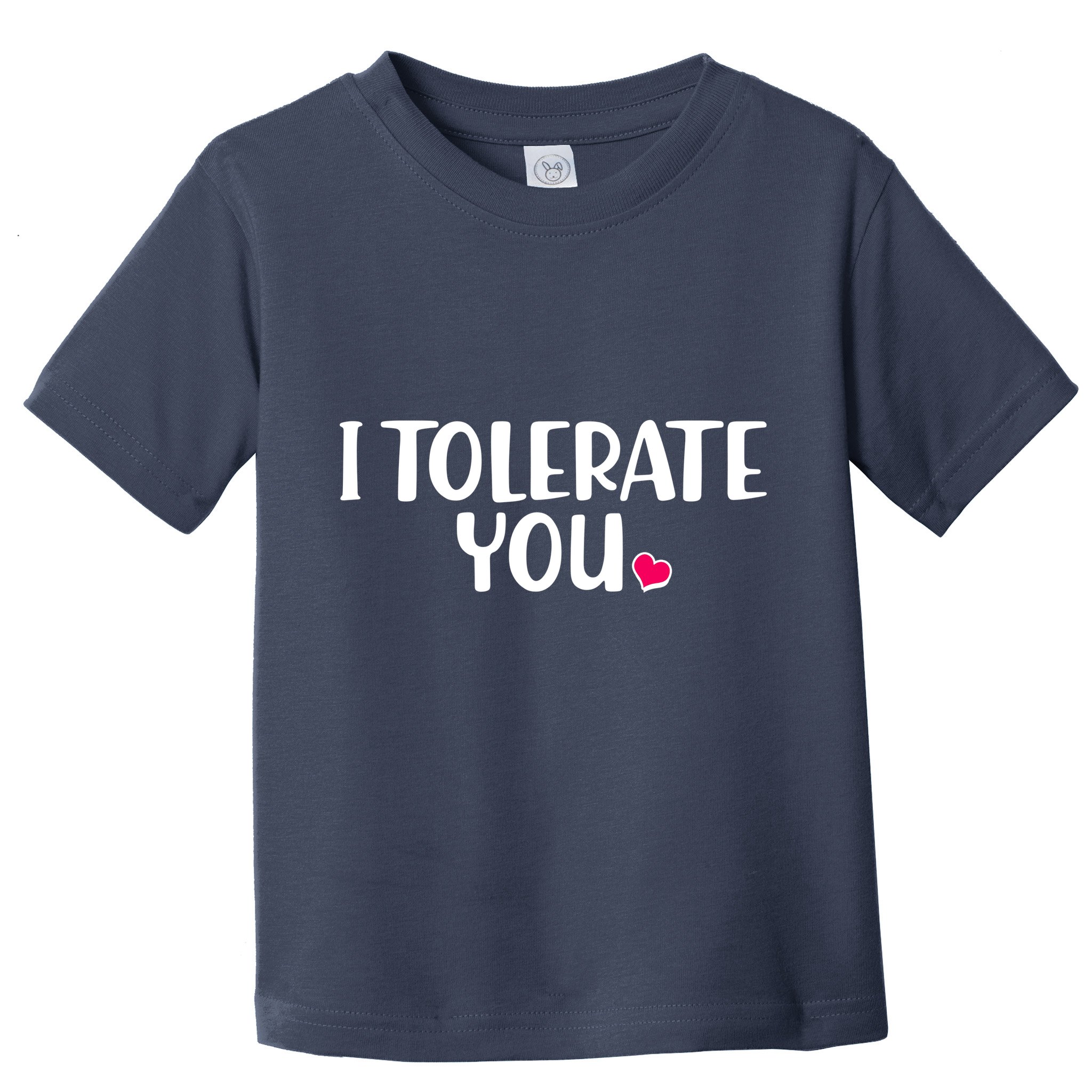 I Tolerate You Funny Anti Valentines Day Toddler T-Shirt
