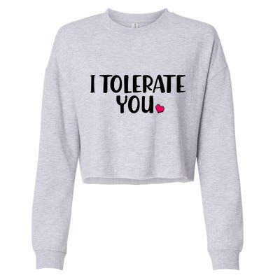 I Tolerate You Funny Anti Valentines Day Cropped Pullover Crew