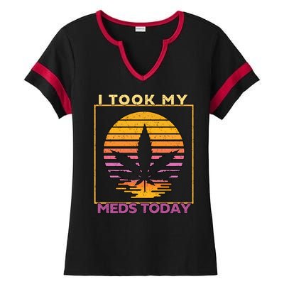 I Took My Meds Today Medical Marijuana Ladies Halftime Notch Neck Tee