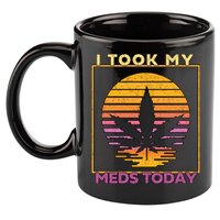 I Took My Meds Today Medical Marijuana 11oz C Handle Ceramic Mug