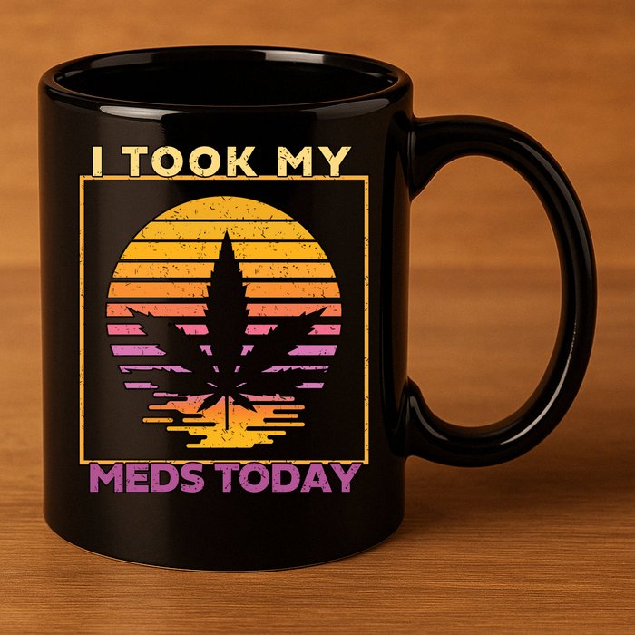 I Took My Meds Today Medical Marijuana 11oz C Handle Ceramic Mug