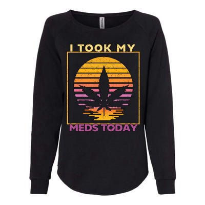 I Took My Meds Today Medical Marijuana Womens California Wash Sweatshirt