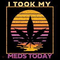 I Took My Meds Today Medical Marijuana Tank Top