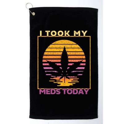 I Took My Meds Today Medical Marijuana Platinum Collection Golf Towel