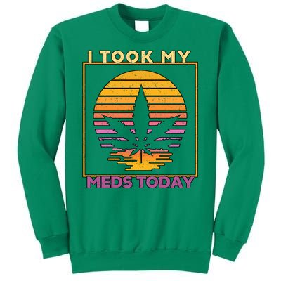 I Took My Meds Today Medical Marijuana Sweatshirt