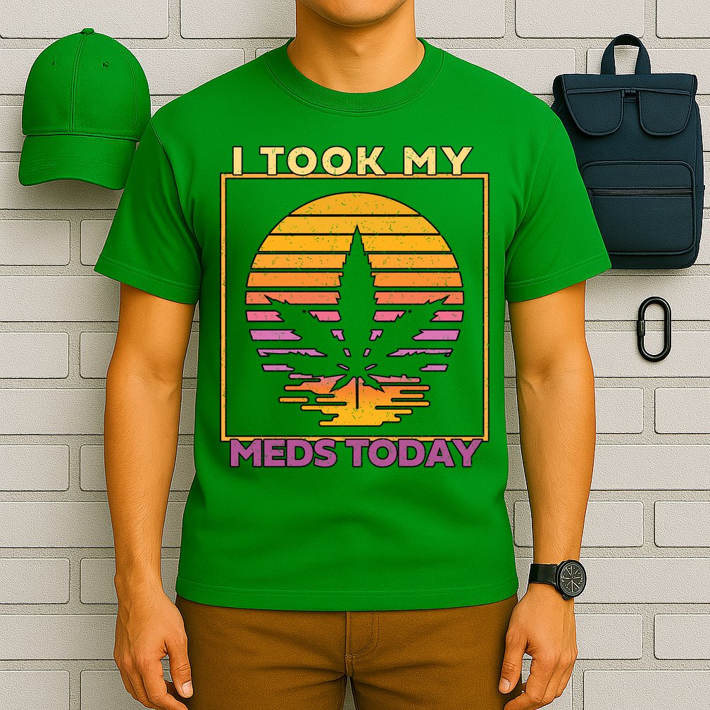 I Took My Meds Today Medical Marijuana T-Shirt