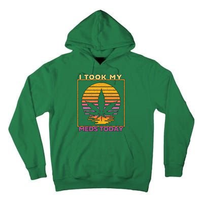 I Took My Meds Today Medical Marijuana Tall Hoodie