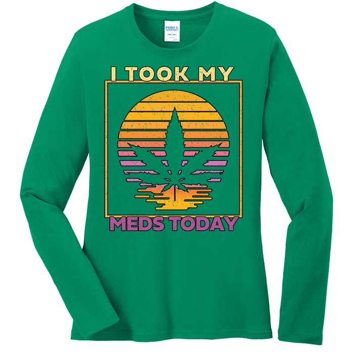 I Took My Meds Today Medical Marijuana Ladies Long Sleeve Shirt