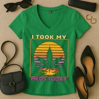 I Took My Meds Today Medical Marijuana Women's V-Neck T-Shirt