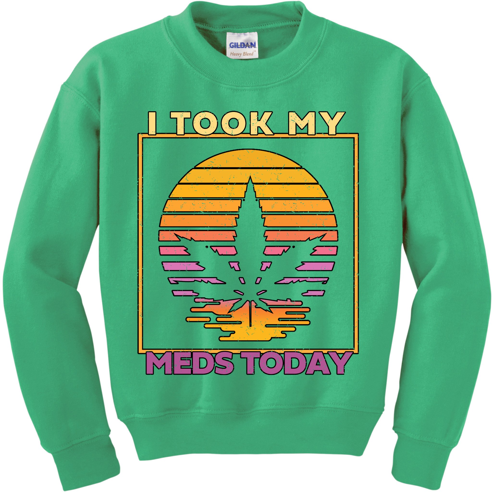 I Took My Meds Today Medical Marijuana Kids Sweatshirt