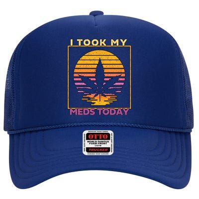 I Took My Meds Today Medical Marijuana High Crown Mesh Back Trucker Hat