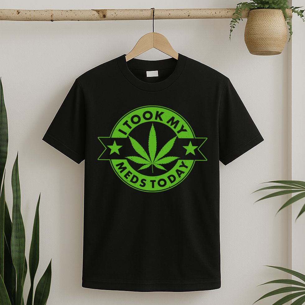 I Took My Meds Today Weed Emblem T-Shirt