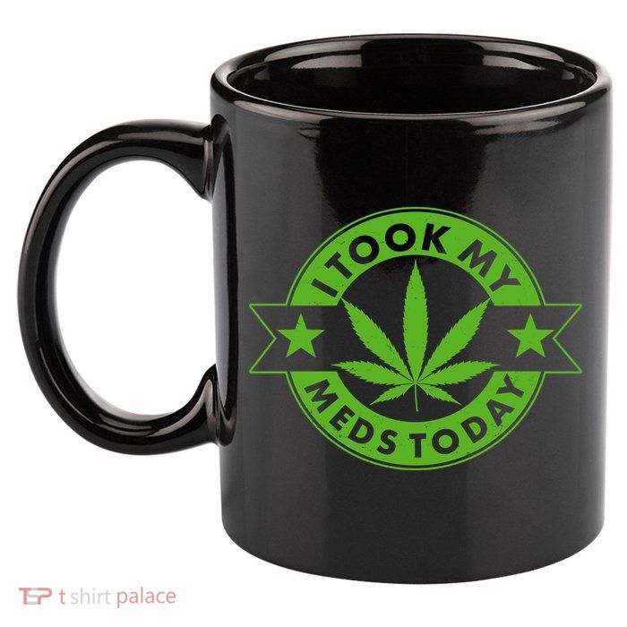 I Took My Meds Today Weed Emblem 11oz C Handle Ceramic Mug