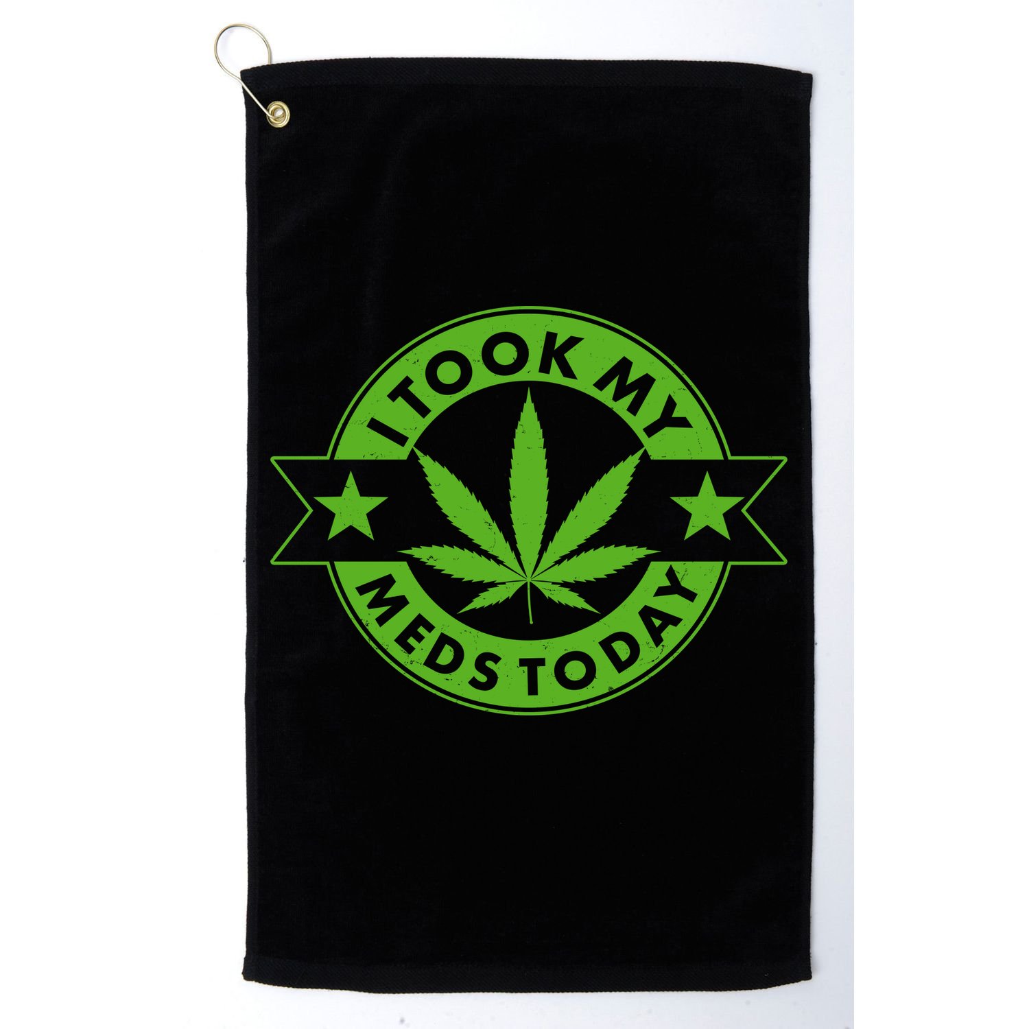 I Took My Meds Today Weed Emblem Golf Towel