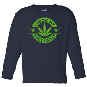 I Took My Meds Today Weed Emblem Toddler Long Sleeve Shirt