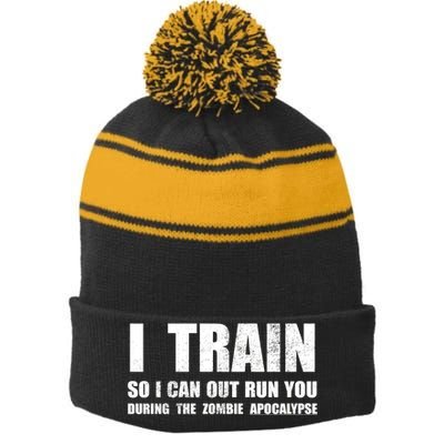 I Train So I Can Out Run You During A Zombie Apocalypse Stripe Pom Pom Beanie