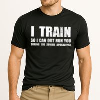 I Train So I Can Out Run You During A Zombie Apocalypse Performance Shirt