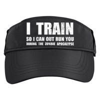I Train So I Can Out Run You During A Zombie Apocalypse Adult Drive Performance Visor