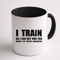 I Train So I Can Out Run You During A Zombie Apocalypse Mug