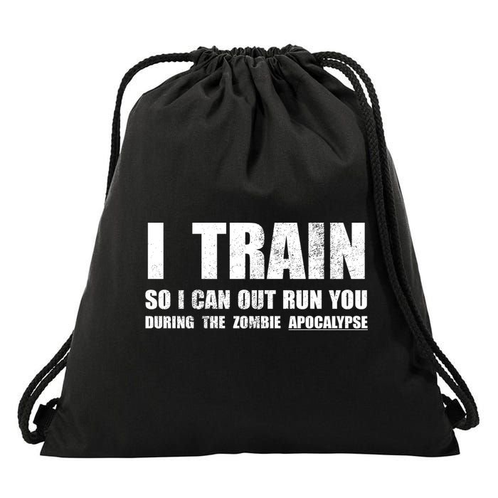 I Train So I Can Out Run You During A Zombie Apocalypse Drawstring Bag