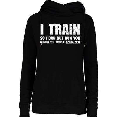 I Train So I Can Out Run You During A Zombie Apocalypse Womens Funnel Neck Pullover Hood