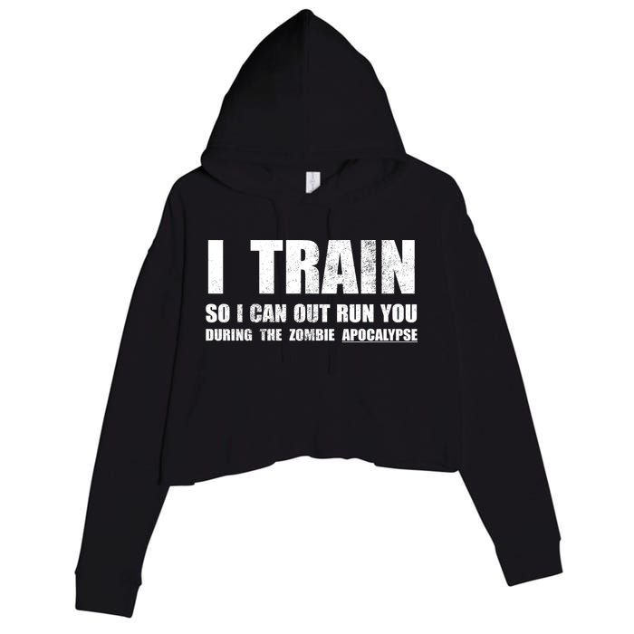 I Train So I Can Out Run You During A Zombie Apocalypse Crop Fleece Hoodie