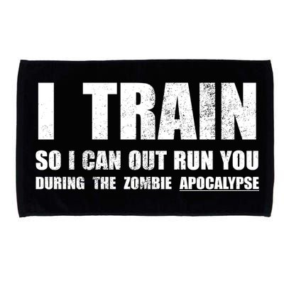 I Train So I Can Out Run You During A Zombie Apocalypse Microfiber Hand Towel