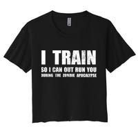 I Train So I Can Out Run You During A Zombie Apocalypse Crop Top