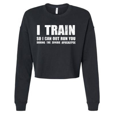 I Train So I Can Out Run You During A Zombie Apocalypse Cropped Pullover Crew