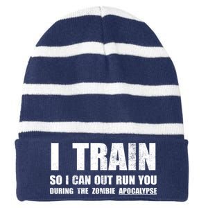 I Train So I Can Out Run You During A Zombie Apocalypse Striped Beanie with Solid Band