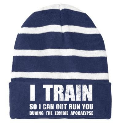 I Train So I Can Out Run You During A Zombie Apocalypse Striped Beanie with Solid Band