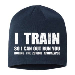 I Train So I Can Out Run You During A Zombie Apocalypse Sustainable Beanie