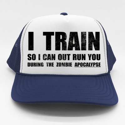 I Train So I Can Out Run You During A Zombie Apocalypse Trucker Hat