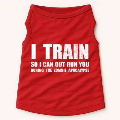 I Train So I Can Out Run You During A Zombie Apocalypse Doggie Tank
