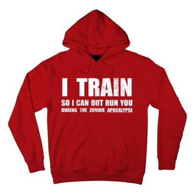 I Train So I Can Out Run You During A Zombie Apocalypse Hoodie