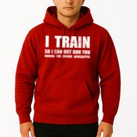 I Train So I Can Out Run You During A Zombie Apocalypse Hoodie