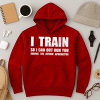 I Train So I Can Out Run You During A Zombie Apocalypse Hoodie
