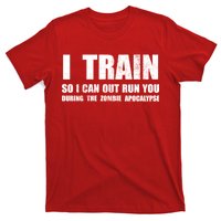 I Train So I Can Out Run You During A Zombie Apocalypse T-Shirt