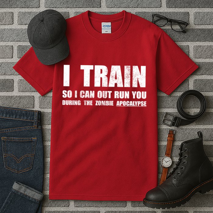 I Train So I Can Out Run You During A Zombie Apocalypse Tall T-Shirt