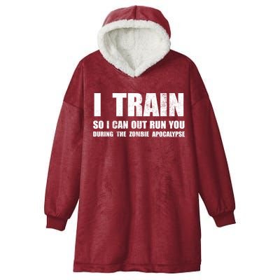 I Train So I Can Out Run You During A Zombie Apocalypse Hooded Wearable Blanket