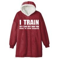 I Train So I Can Out Run You During A Zombie Apocalypse Hooded Wearable Blanket
