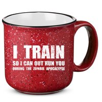 I Train So I Can Out Run You During A Zombie Apocalypse 15oz Campfire Ceramic Mug