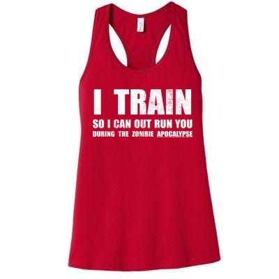 I Train So I Can Out Run You During A Zombie Apocalypse Women's Racerback Tank