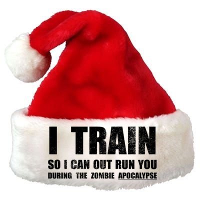 I Train So I Can Out Run You During A Zombie Apocalypse Premium Christmas Santa Hat