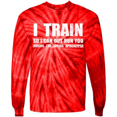 I Train So I Can Out Run You During A Zombie Apocalypse Tie-Dye Long Sleeve Shirt