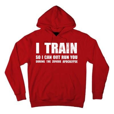 I Train So I Can Out Run You During A Zombie Apocalypse Tall Hoodie