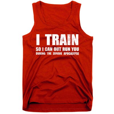 I Train So I Can Out Run You During A Zombie Apocalypse Tank Top