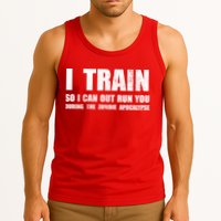 I Train So I Can Out Run You During A Zombie Apocalypse Tank Top
