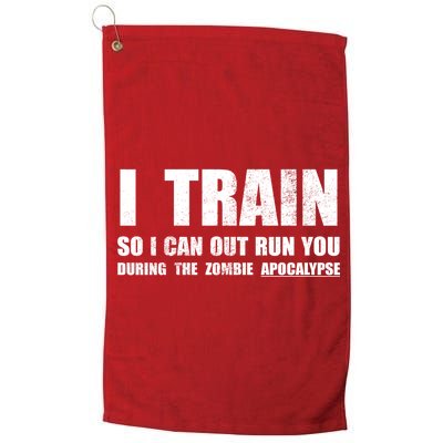 I Train So I Can Out Run You During A Zombie Apocalypse Platinum Collection Golf Towel