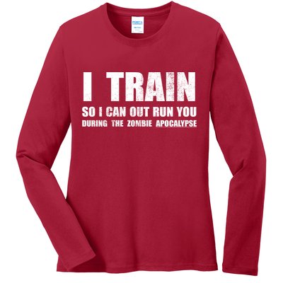 I Train So I Can Out Run You During A Zombie Apocalypse Ladies Long Sleeve Shirt